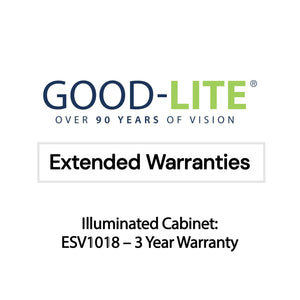 Good-Lite Illuminated Cabinets Illuminated Cabinet: ESV1018™ - 3 Year Warranty Good-Lite Warranties: 3 Year
