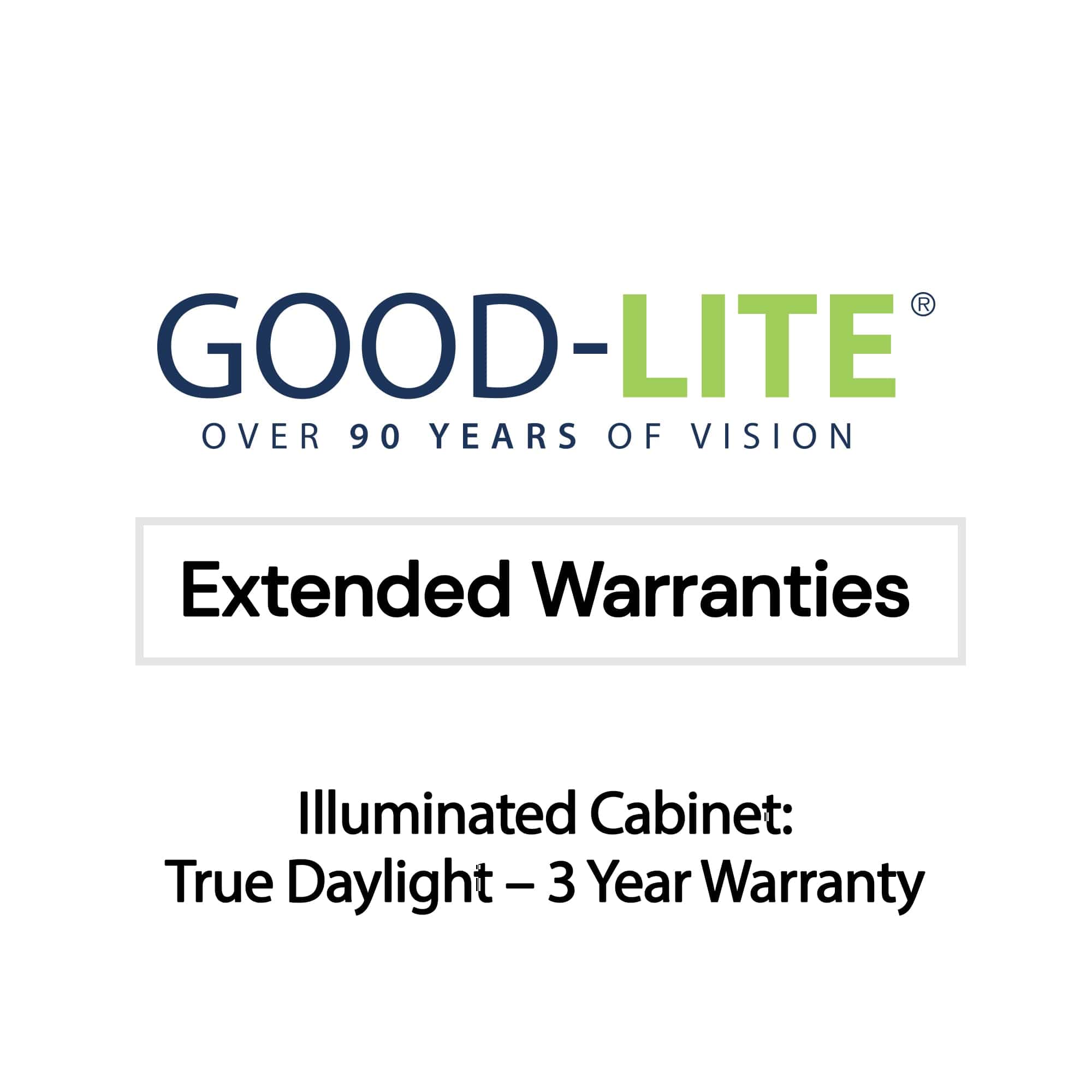 Good-Lite Illuminated Cabinets Illuminated Cabinet: True Daylight - 3 Year Warranty Good-Lite Warranties: 3 Year